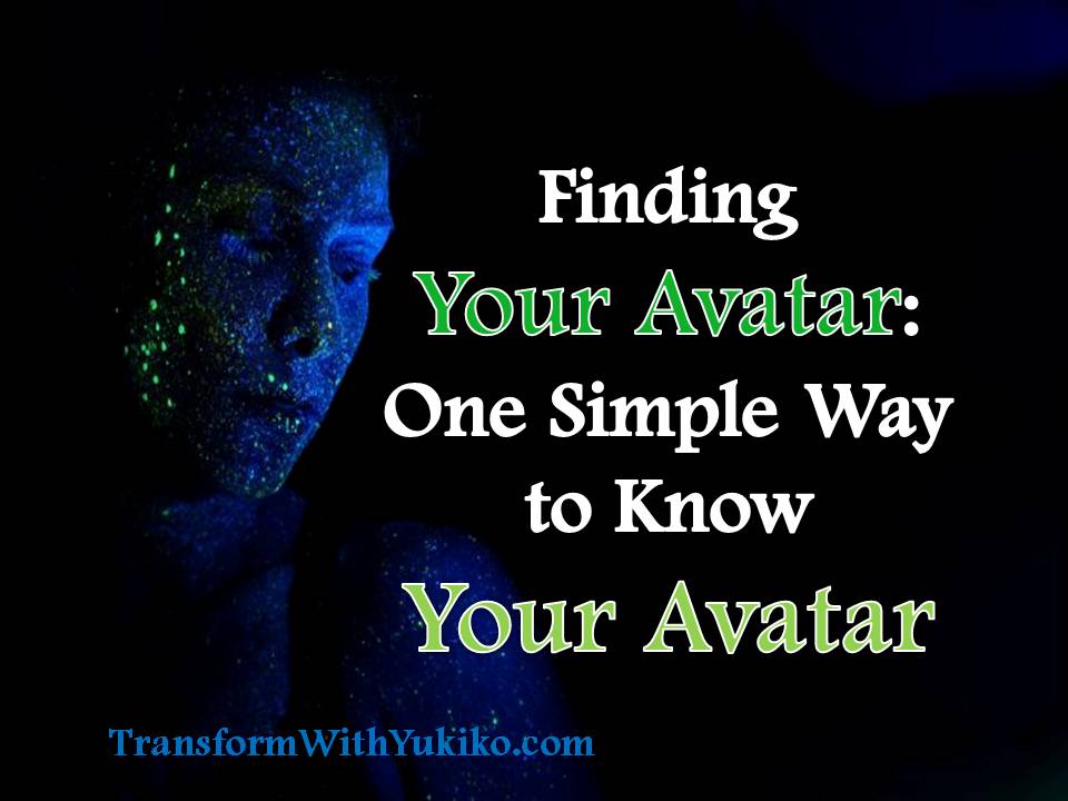 Finding Your Avatar: One Simple Way to Know Your Avatar